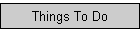 Things To Do